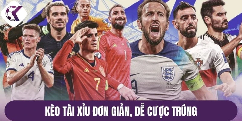 Kèo tài xỉu đơn giản, dễ cược trúng