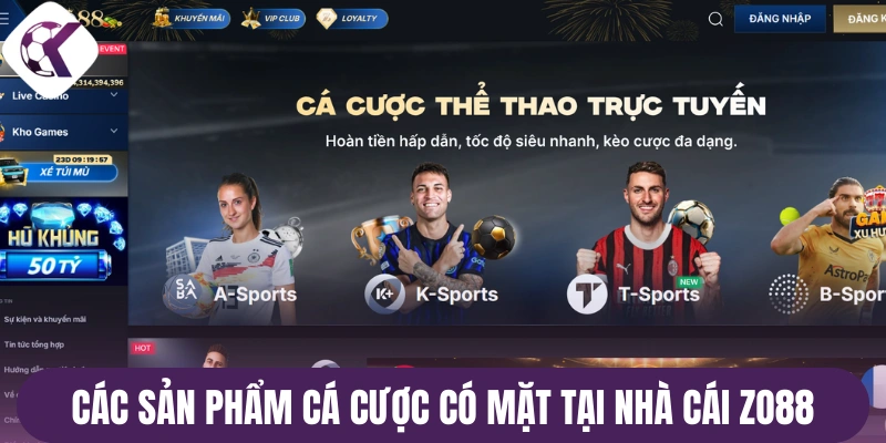 Các sản phẩm cá cược có mặt tại nhà cái Zo88
