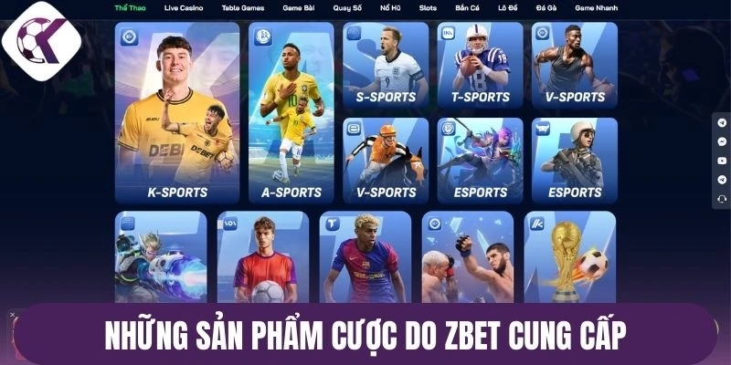 Những sản phẩm cược do Zbet cung cấp