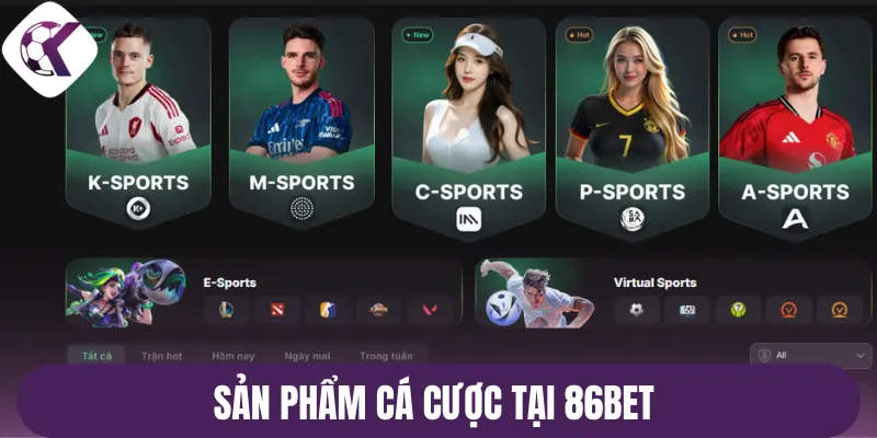 Sản phẩm cá cược tại 86Bet