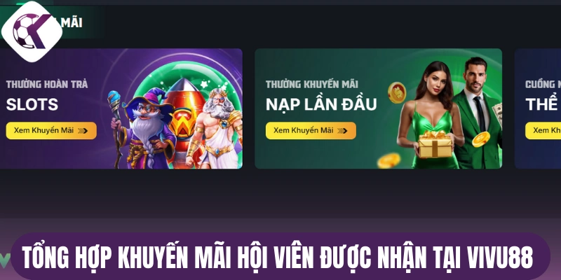 Tổng hợp khuyến mãi bet thủ được nhận tại Vivu88