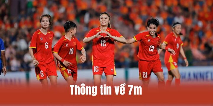 Sơ lược thông tin cơ bản về 7m